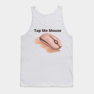 Computer muse, tape me mouse! Tank Top